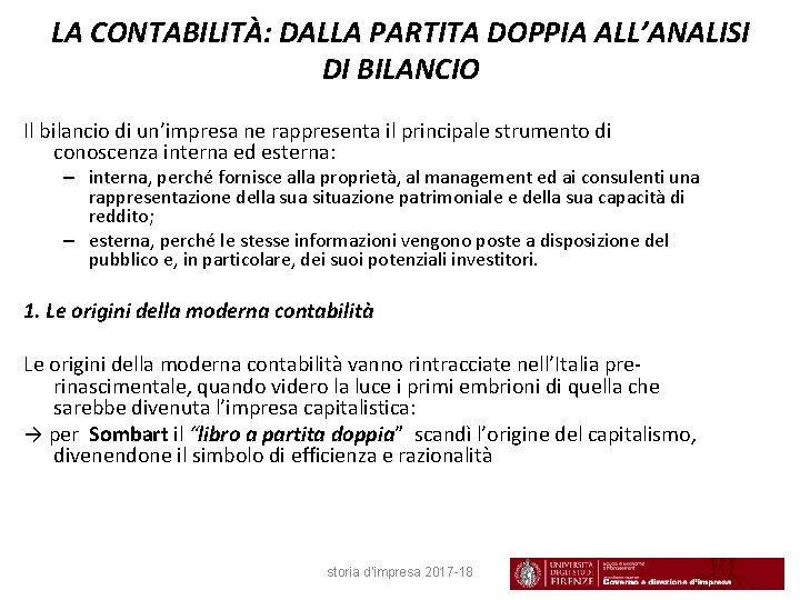 LA CONTABILITÀ: DALLA PARTITA DOPPIA ALL’ANALISI DI BILANCIO Il bilancio di un’impresa ne rappresenta