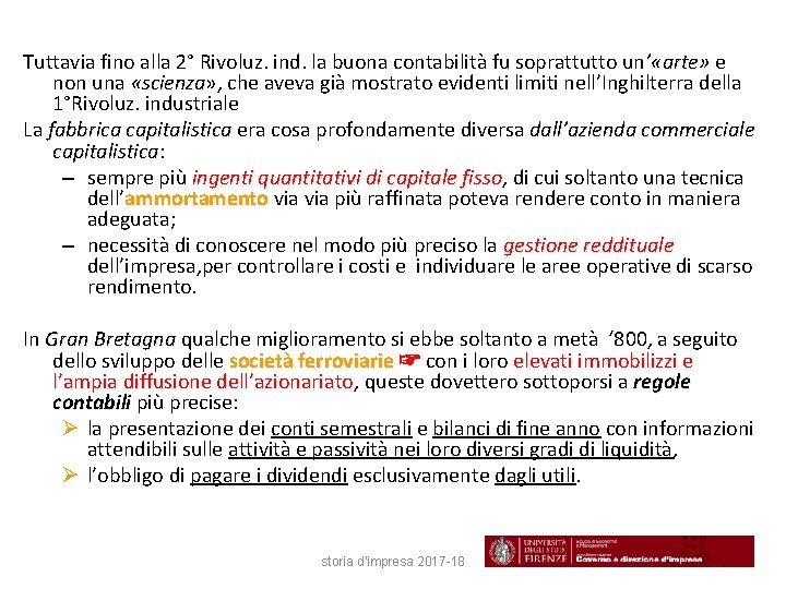 Tuttavia fino alla 2° Rivoluz. ind. la buona contabilità fu soprattutto un’ «arte» e