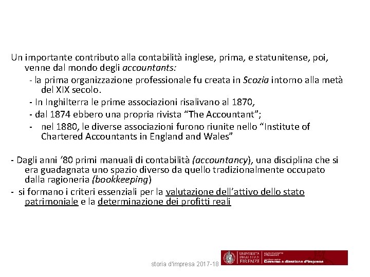 Un importante contributo alla contabilità inglese, prima, e statunitense, poi, venne dal mondo degli