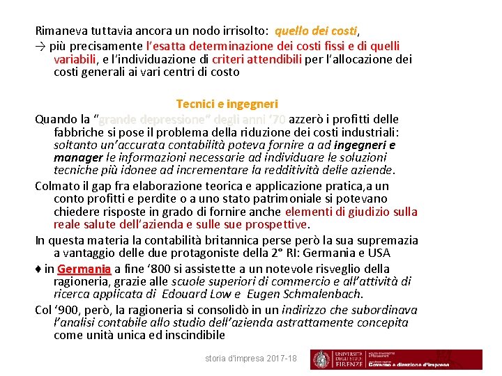 Rimaneva tuttavia ancora un nodo irrisolto: quello dei costi, costi → più precisamente l’esatta