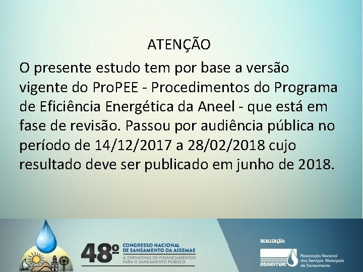 ATENÇÃO O presente estudo tem por base a versão vigente do Pro. PEE -