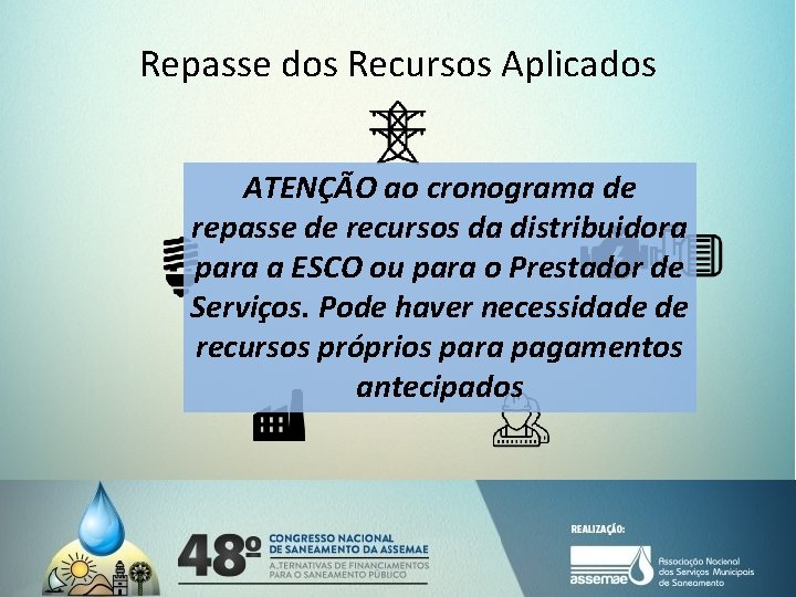 Repasse dos Recursos Aplicados ATENÇÃO ao cronograma de repasse de recursos da distribuidora para