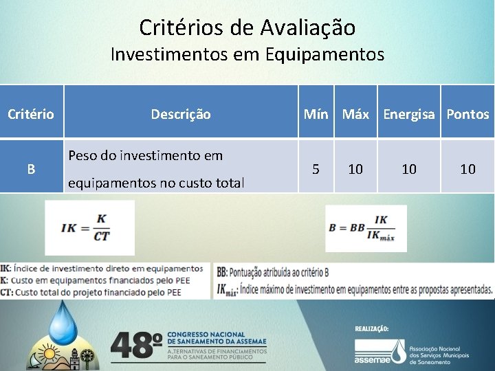 Critérios de Avaliação Investimentos em Equipamentos Critério B Descrição Peso do investimento em equipamentos