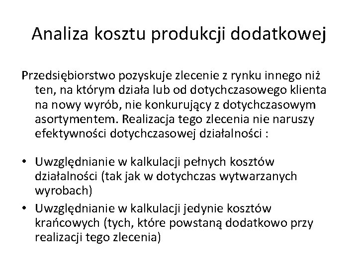 Analiza kosztu produkcji dodatkowej Przedsiębiorstwo pozyskuje zlecenie z rynku innego niż ten, na którym