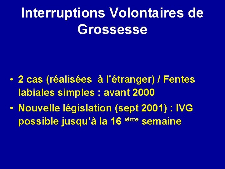 Interruptions Volontaires de Grossesse • 2 cas (réalisées à l’étranger) / Fentes labiales simples