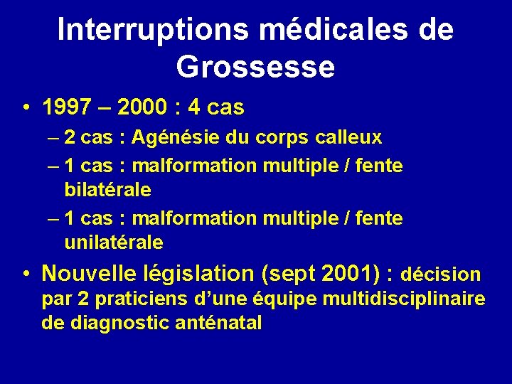 Interruptions médicales de Grossesse • 1997 – 2000 : 4 cas – 2 cas