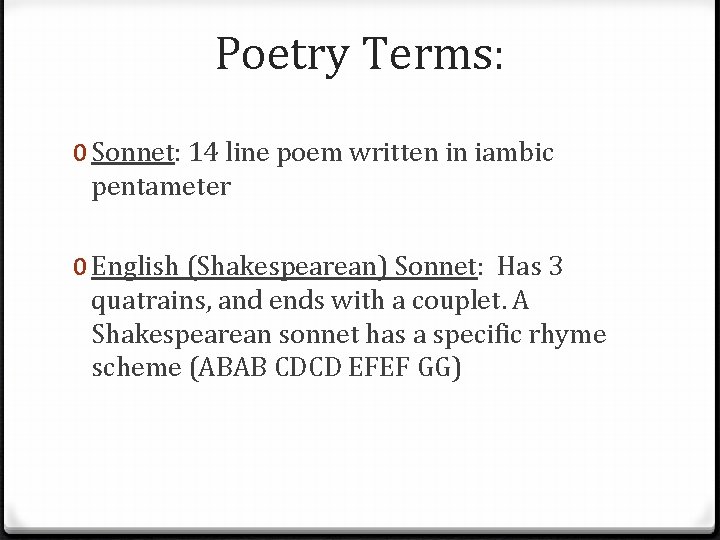 Poetry Terms: 0 Sonnet: 14 line poem written in iambic pentameter 0 English (Shakespearean)