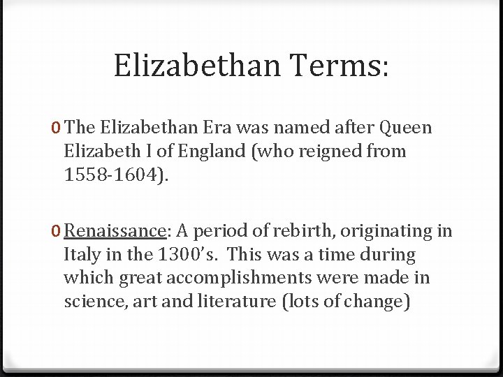 Elizabethan Terms: 0 The Elizabethan Era was named after Queen Elizabeth I of England