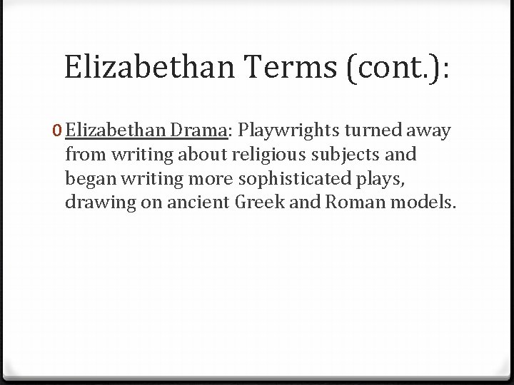 Elizabethan Terms (cont. ): 0 Elizabethan Drama: Playwrights turned away from writing about religious