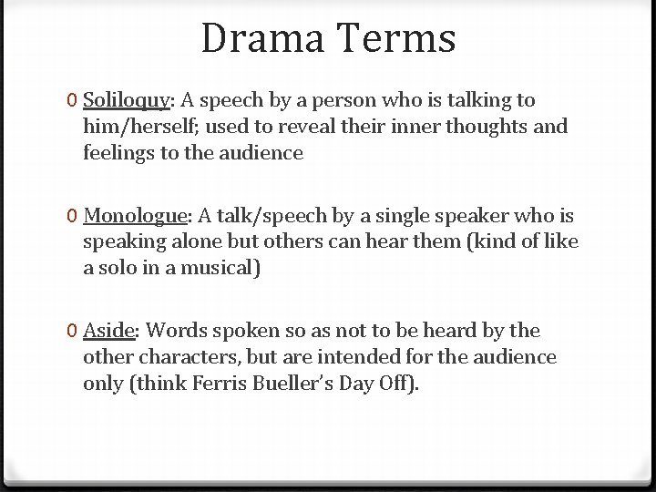 Drama Terms 0 Soliloquy: A speech by a person who is talking to him/herself;