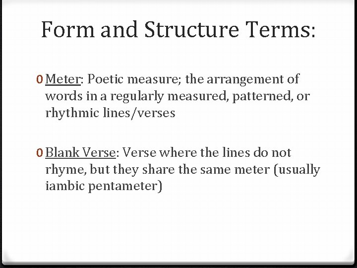 Form and Structure Terms: 0 Meter: Poetic measure; the arrangement of words in a