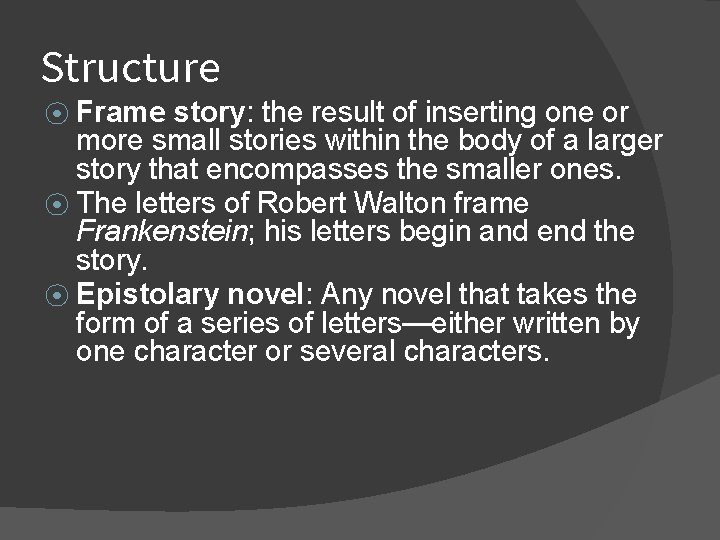 Structure Frame story: the result of inserting one or more small stories within the