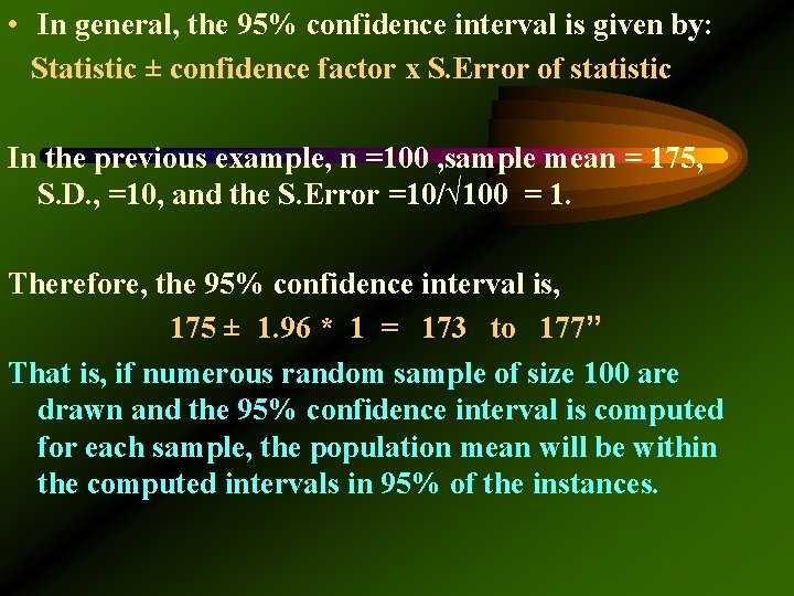  • In general, the 95% confidence interval is given by: Statistic ± confidence
