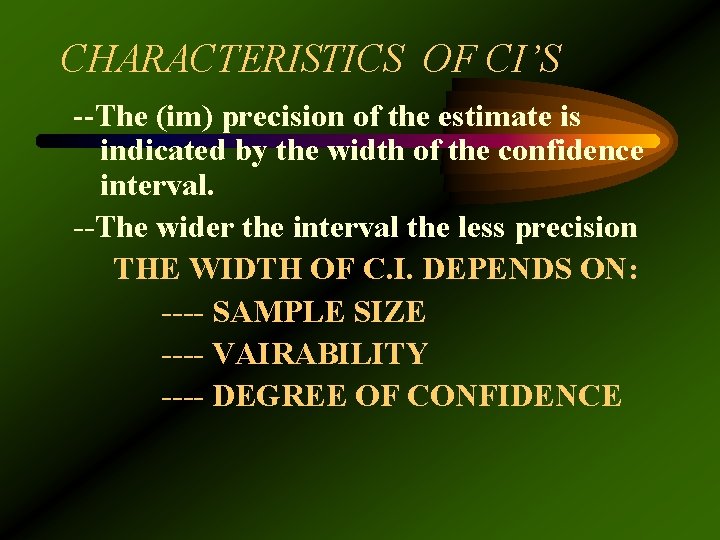 CHARACTERISTICS OF CI’S --The (im) precision of the estimate is indicated by the width