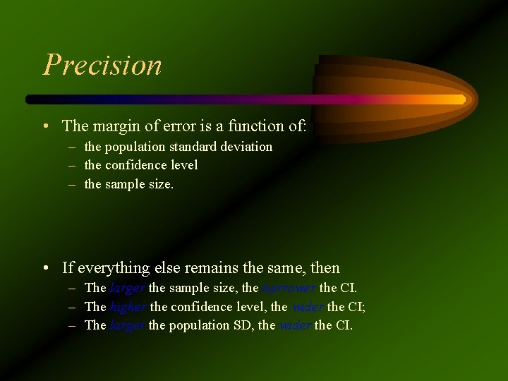 Precision • The margin of error is a function of: – the population standard
