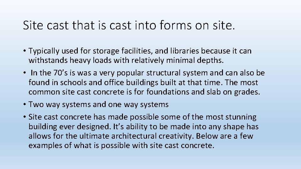 Site cast that is cast into forms on site. • Typically used for storage