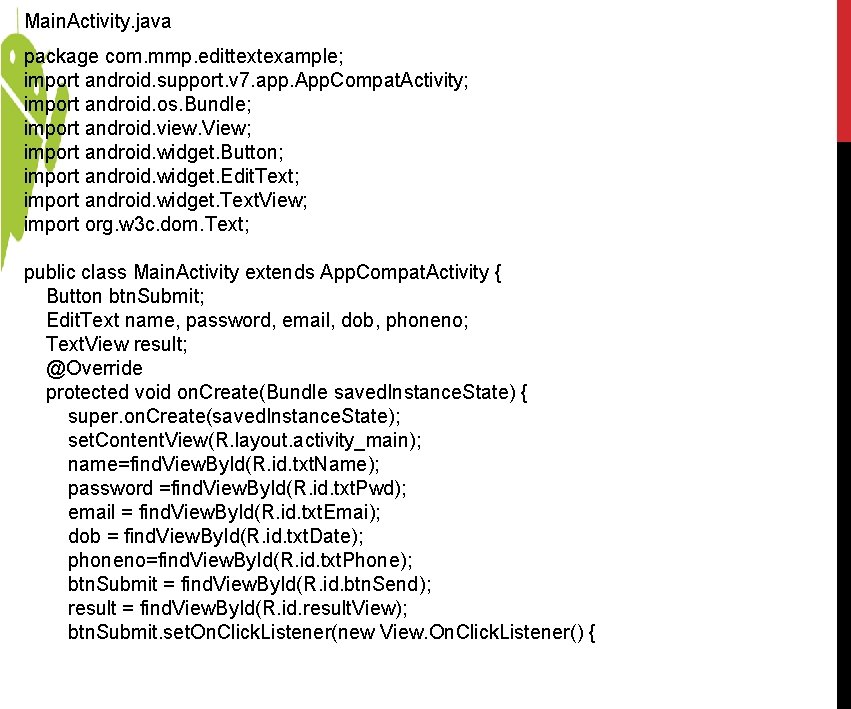 Main. Activity. java package com. mmp. edittextexample; import android. support. v 7. app. App. Main. Activity. java package com. mmp. edittextexample; import android. support. v 7. app. App.