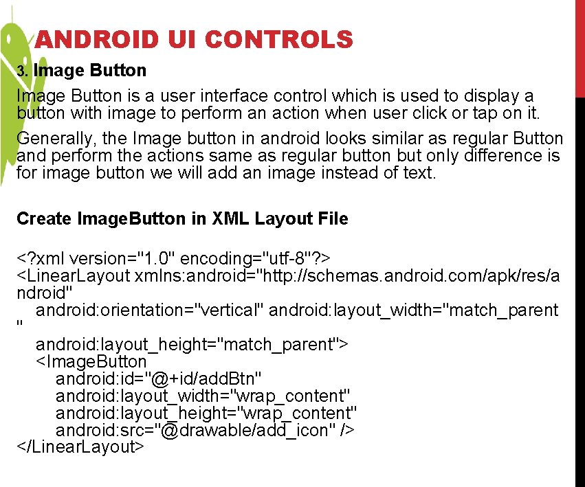 ANDROID UI CONTROLS 3. Image Button is a user interface control which is used ANDROID UI CONTROLS 3. Image Button is a user interface control which is used