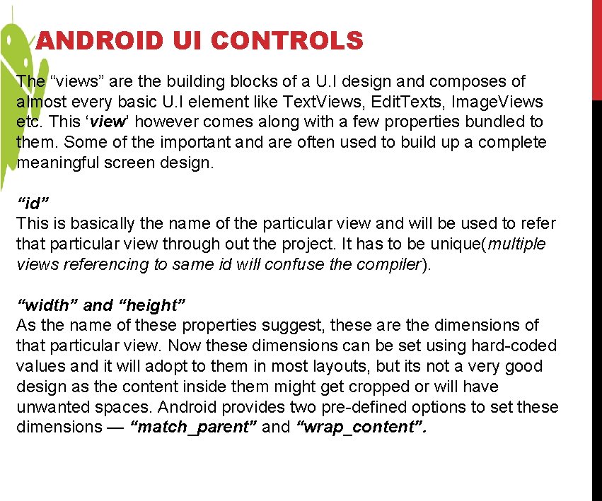 ANDROID UI CONTROLS The “views” are the building blocks of a U. I design ANDROID UI CONTROLS The “views” are the building blocks of a U. I design