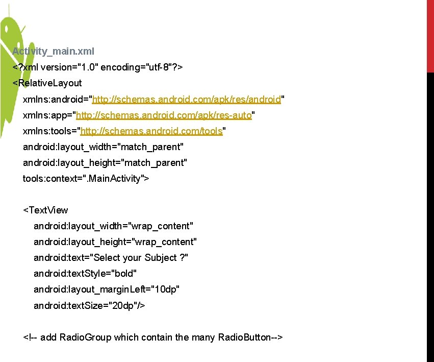 Activity_main. xml <? xml version="1. 0" encoding="utf-8"? > <Relative. Layout xmlns: android="http: //schemas. android. Activity_main. xml <? xml version="1. 0" encoding="utf-8"? > <Relative. Layout xmlns: android="http: //schemas. android.