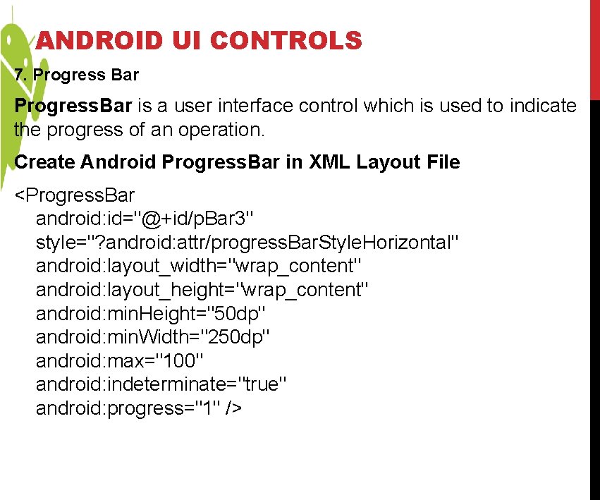 ANDROID UI CONTROLS 7. Progress Bar Progress. Bar is a user interface control which ANDROID UI CONTROLS 7. Progress Bar Progress. Bar is a user interface control which