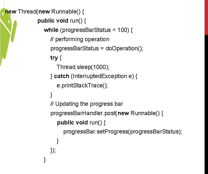 new Thread(new Runnable() { public void run() { while (progress. Bar. Status < 100) new Thread(new Runnable() { public void run() { while (progress. Bar. Status < 100)