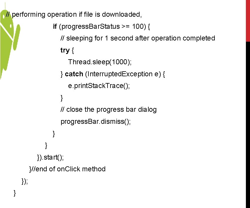 // performing operation if file is downloaded, if (progress. Bar. Status >= 100) { // performing operation if file is downloaded, if (progress. Bar. Status >= 100) {