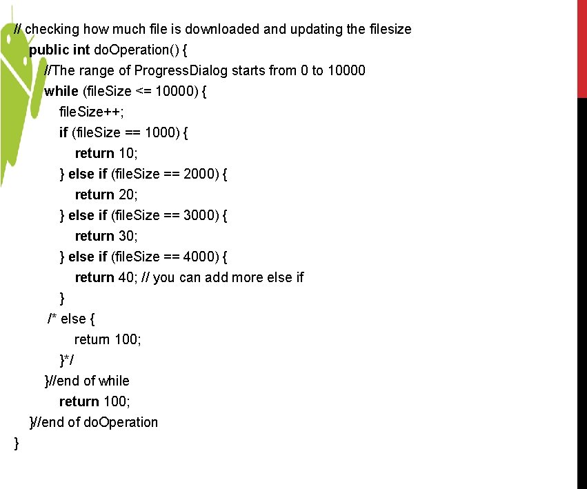 // checking how much file is downloaded and updating the filesize public int do. // checking how much file is downloaded and updating the filesize public int do.