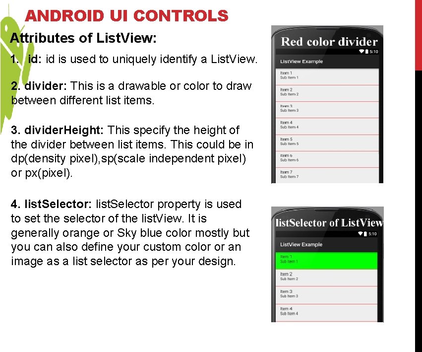 ANDROID UI CONTROLS Attributes of List. View: 1. id: id is used to uniquely ANDROID UI CONTROLS Attributes of List. View: 1. id: id is used to uniquely