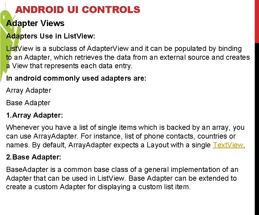ANDROID UI CONTROLS Adapter Views Adapters Use in List. View: List. View is a ANDROID UI CONTROLS Adapter Views Adapters Use in List. View: List. View is a