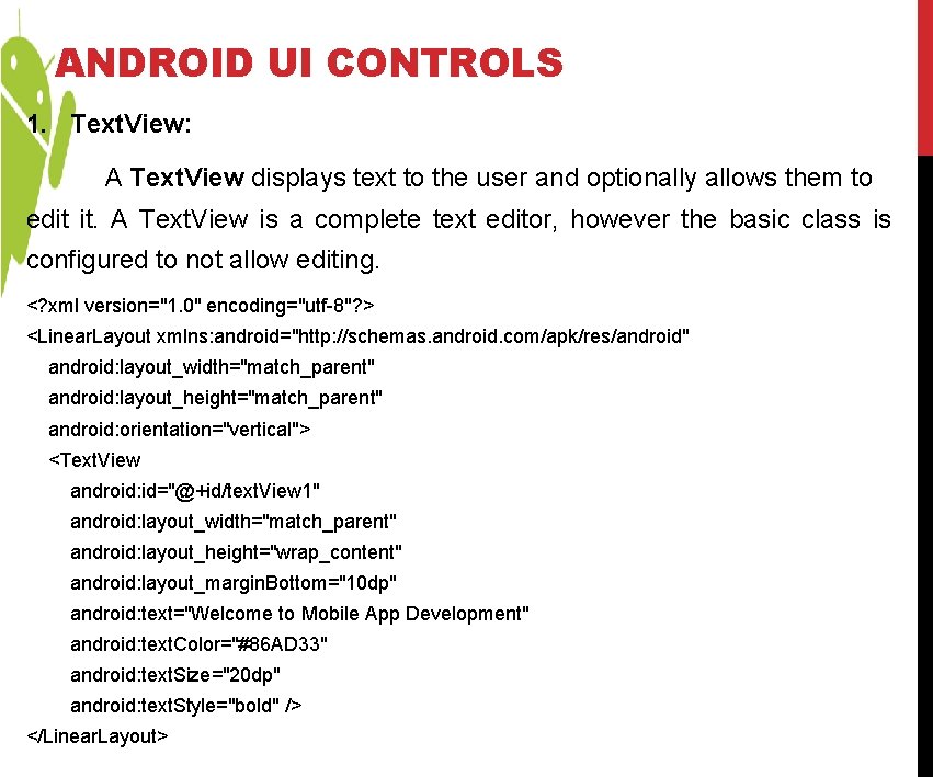 ANDROID UI CONTROLS 1. Text. View: A Text. View displays text to the user ANDROID UI CONTROLS 1. Text. View: A Text. View displays text to the user