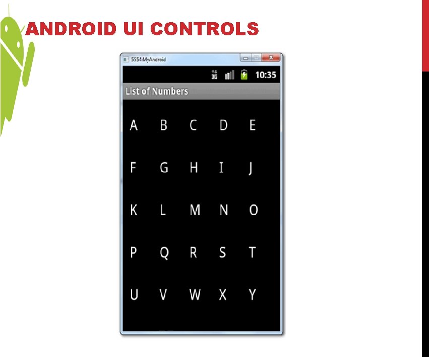 ANDROID UI CONTROLS ANDROID UI CONTROLS