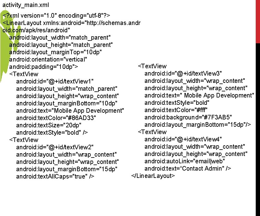 activity_main. xml <? xml version="1. 0" encoding="utf-8"? > <Linear. Layout xmlns: android="http: //schemas. andr activity_main. xml <? xml version="1. 0" encoding="utf-8"? > <Linear. Layout xmlns: android="http: //schemas. andr