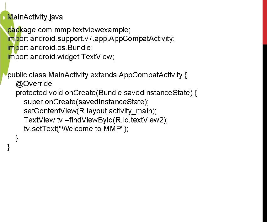 Main. Activity. java package com. mmp. textviewexample; import android. support. v 7. app. App. Main. Activity. java package com. mmp. textviewexample; import android. support. v 7. app. App.
