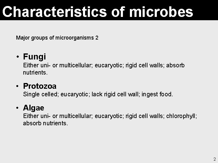 Characteristics of microbes Major groups of microorganisms 2 • Fungi Either uni- or multicellular;