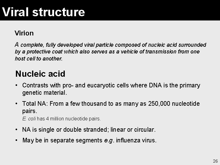 Viral structure Virion A complete, fully developed viral particle composed of nucleic acid surrounded