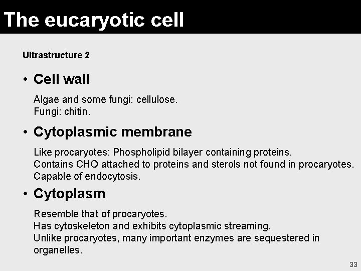 The eucaryotic cell Ultrastructure 2 • Cell wall Algae and some fungi: cellulose. Fungi: