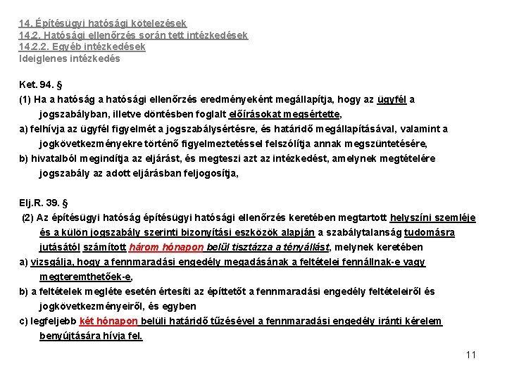 14. Építésügyi hatósági kötelezések 14. 2. Hatósági ellenőrzés során tett intézkedések 14. 2. 2.