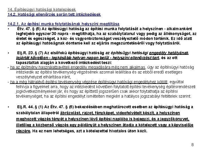 14. Építésügyi hatósági kötelezések 14. 2. Hatósági ellenőrzés során tett intézkedések 14. 2. 1.