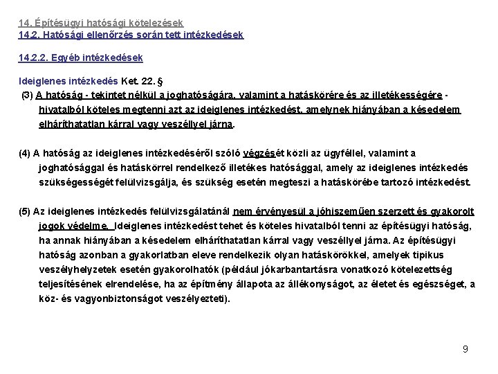 14. Építésügyi hatósági kötelezések 14. 2. Hatósági ellenőrzés során tett intézkedések 14. 2. 2.