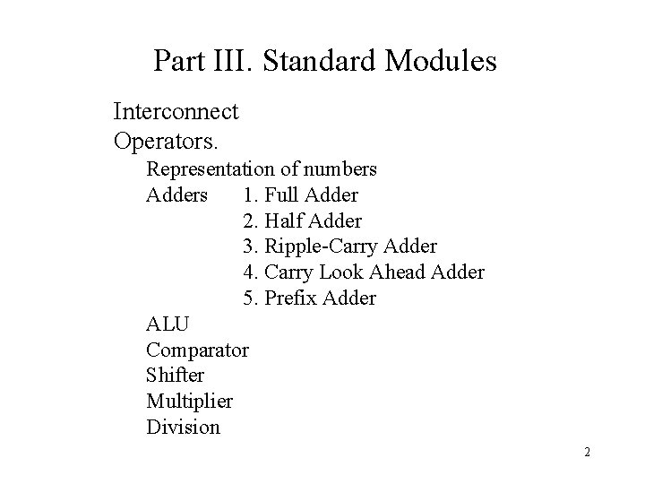 Part III. Standard Modules Interconnect Operators. Representation of numbers Adders 1. Full Adder 2.