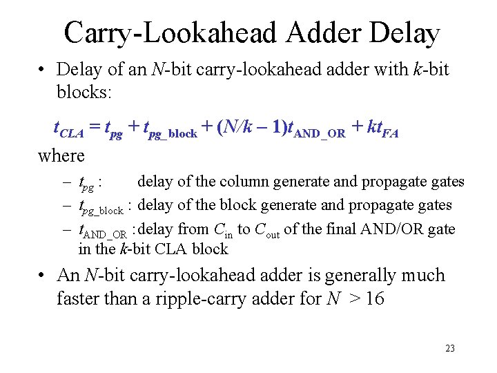 Carry-Lookahead Adder Delay • Delay of an N-bit carry-lookahead adder with k-bit blocks: t.