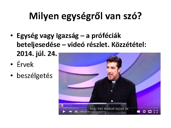 Milyen egységről van szó? • Egység vagy Igazság – a próféciák beteljesedése – videó