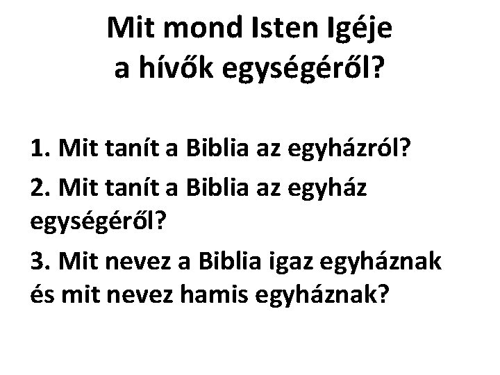 Mit mond Isten Igéje a hívők egységéről? 1. Mit tanít a Biblia az egyházról?