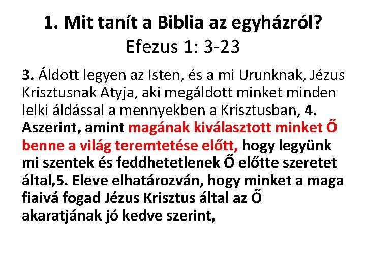 1. Mit tanít a Biblia az egyházról? Efezus 1: 3 -23 3. Áldott legyen