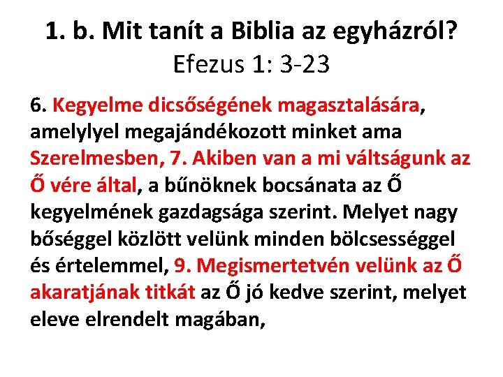 1. b. Mit tanít a Biblia az egyházról? Efezus 1: 3 -23 6. Kegyelme