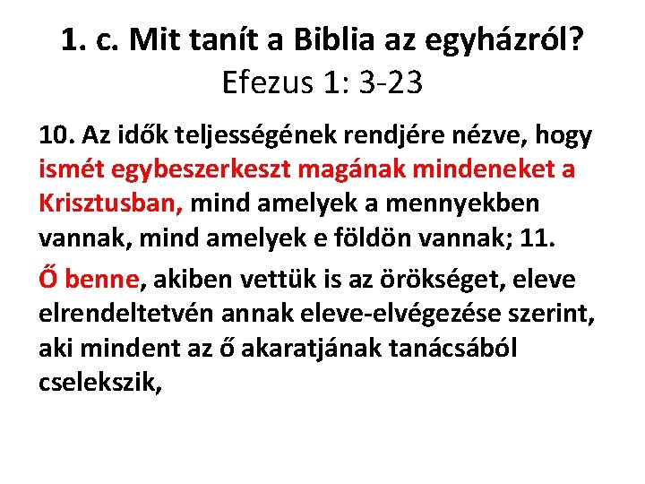 1. c. Mit tanít a Biblia az egyházról? Efezus 1: 3 -23 10. Az