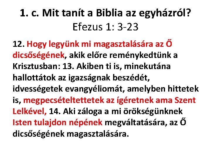 1. c. Mit tanít a Biblia az egyházról? Efezus 1: 3 -23 12. Hogy