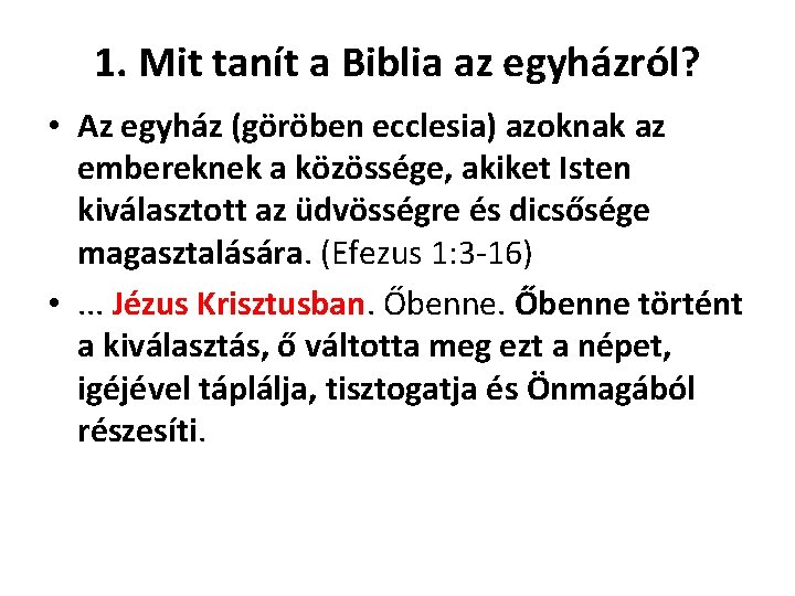 1. Mit tanít a Biblia az egyházról? • Az egyház (göröben ecclesia) azoknak az