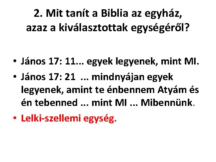 2. Mit tanít a Biblia az egyház, azaz a kiválasztottak egységéről? • János 17: